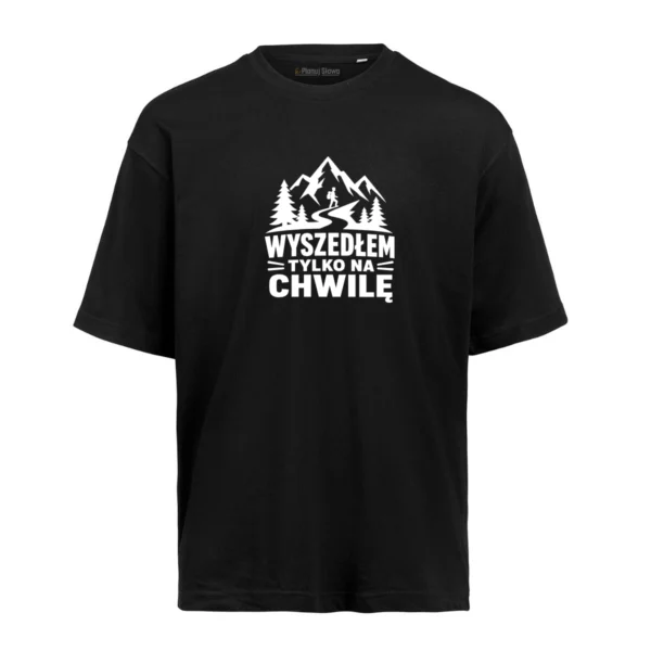 t-shirt wyszedłem tylko na chwilę